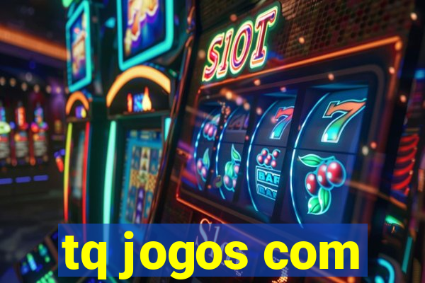 tq jogos com